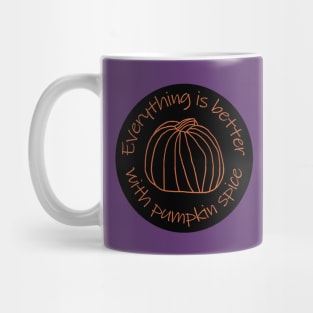 Everything is Better with Pumpkin Spice Mug